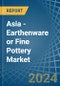 Asia - Earthenware or Fine Pottery - Market Analysis, Forecast, Size, Trends and Insights - Product Image
