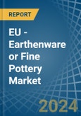 EU - Earthenware or Fine Pottery - Market Analysis, Forecast, Size, Trends and Insights- Product Image