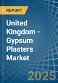 United Kingdom - Gypsum Plasters - Market Analysis, Forecast, Size, Trends and Insights- Product Image