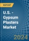 U.S. - Gypsum Plasters - Market Analysis, Forecast, Size, Trends and Insights - Product Image