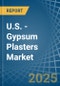 U.S. - Gypsum Plasters - Market Analysis, Forecast, Size, Trends and Insights - Product Image