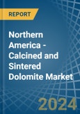 Northern America - Calcined and Sintered Dolomite - Market Analysis, Forecast, Size, Trends and Insights- Product Image