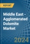 Middle East - Agglomerated Dolomite - Market Analysis, Forecast, Size, Trends and Insights - Product Thumbnail Image
