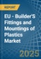 EU - Builder'S Fittings and Mountings of Plastics - Market Analysis, Forecast, Size, Trends and Insights - Product Thumbnail Image