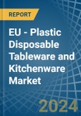 EU - Plastic Disposable Tableware and Kitchenware - Market Analysis, Forecast, Size, Trends and Insights- Product Image