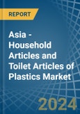 Asia - Household Articles and Toilet Articles of Plastics - Market Analysis, Forecast, Size, Trends and Insights- Product Image