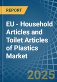 EU - Household Articles and Toilet Articles of Plastics - Market Analysis, Forecast, Size, Trends and Insights- Product Image