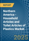 Northern America - Household Articles and Toilet Articles of Plastics - Market Analysis, Forecast, Size, Trends and Insights- Product Image