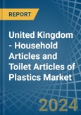 United Kingdom - Household Articles and Toilet Articles of Plastics - Market Analysis, Forecast, Size, Trends and Insights- Product Image
