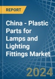 China - Plastic Parts for Lamps and Lighting Fittings - Market Analysis, forecast, Size, Trends and Insights- Product Image