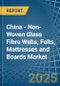 China - Non-Woven Glass Fibre Webs, Felts, Mattresses and Boards - Market Analysis, Forecast, Size, Trends and Insights - Product Thumbnail Image