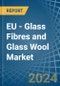 EU - Glass Fibres and Glass Wool - Market Analysis, Forecast, Size, Trends and Insights - Product Thumbnail Image