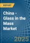China - Glass in the Mass - Market Analysis, Forecast, Size, Trends and insights - Product Thumbnail Image