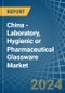 China - Laboratory, Hygienic or Pharmaceutical Glassware - Market Analysis, Forecast, Size, Trends and Insights - Product Image