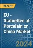 EU - Statuettes of Porcelain or China - Market Analysis, Forecast, Size, Trends and Insights- Product Image