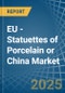 EU - Statuettes of Porcelain or China - Market Analysis, Forecast, Size, Trends and Insights - Product Thumbnail Image