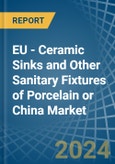 EU - Ceramic Sinks and Other Sanitary Fixtures of Porcelain or China - Market Analysis, Forecast, Size, Trends and Insights- Product Image
