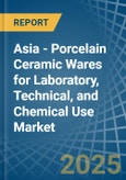 Asia - Porcelain Ceramic Wares for Laboratory, Technical, and Chemical Use - Market Analysis, forecast, Size, Trends and Insights- Product Image