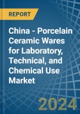 China - Porcelain Ceramic Wares for Laboratory, Technical, and Chemical Use - Market Analysis, forecast, Size, Trends and Insights- Product Image