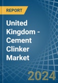 United Kingdom - Cement Clinker - Market Analysis, Forecast, Size, Trends and Insights- Product Image