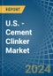 U.S. - Cement Clinker - Market Analysis, Forecast, Size, Trends and Insights - Product Thumbnail Image