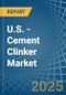 U.S. - Cement Clinker - Market Analysis, Forecast, Size, Trends and Insights - Product Thumbnail Image