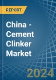 China - Cement Clinker - Market Analysis, Forecast, Size, Trends and Insights- Product Image