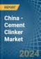 China - Cement Clinker - Market Analysis, Forecast, Size, Trends and Insights - Product Thumbnail Image