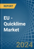 EU - Quicklime - Market Analysis, Forecast, Size, Trends and Insights- Product Image