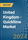 United Kingdom - Quicklime - Market Analysis, Forecast, Size, Trends and Insights- Product Image