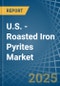 U.S. - Roasted Iron Pyrites - Market Analysis, Forecast, Size, Trends and Insights - Product Thumbnail Image