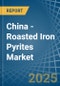 China - Roasted Iron Pyrites - Market Analysis, Forecast, Size, Trends and Insights - Product Thumbnail Image