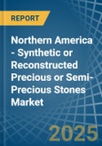 Northern America - Synthetic or Reconstructed Precious or Semi-Precious Stones - Market Analysis, Forecast, Size, Trends and Insights- Product Image
