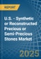 U.S. - Synthetic or Reconstructed Precious or Semi-Precious Stones - Market Analysis, Forecast, Size, Trends and Insights - Product Thumbnail Image