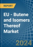 EU - Butene (Butylene) and Isomers Thereof - Market Analysis, Forecast, Size, Trends and Insights- Product Image