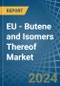 EU - Butene (Butylene) and Isomers Thereof - Market Analysis, Forecast, Size, Trends and Insights - Product Thumbnail Image