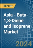 Asia - Buta-1,3-Diene and Isoprene - Market Analysis, Forecast, Size, Trends and Insights- Product Image