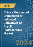 China - Fluorinated, Brominated or Iodinated Derivatives of Acyclic Hydrocarbons - Market Analysis, Forecast, Size, Trends and Insights- Product Image