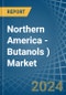 Northern America - Butanols (Excluding Butan-1-Ol (N-Butyl Alcohol)) - Market Analysis, Forecast, Size, Trends and Insights - Product Image