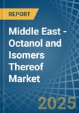 Middle East - Octanol (Octyl Alcohol) and Isomers Thereof - Market Analysis, Forecast, Size, Trends and Insights- Product Image