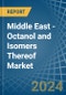 Middle East - Octanol (Octyl Alcohol) and Isomers Thereof - Market Analysis, Forecast, Size, Trends and Insights - Product Thumbnail Image