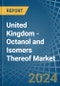United Kingdom - Octanol (Octyl Alcohol) and Isomers Thereof - Market Analysis, Forecast, Size, Trends and Insights - Product Thumbnail Image