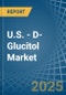 U.S. - D-Glucitol (Sorbitol) - Market Analysis, Forecast, Size, Trends and Insights - Product Thumbnail Image