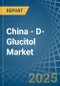 China - D-Glucitol (Sorbitol) - Market Analysis, Forecast, Size, Trends and Insights - Product Thumbnail Image