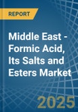 Middle East - Formic Acid, Its Salts and Esters - Market Analysis, Forecast, Size, Trends and Insights- Product Image