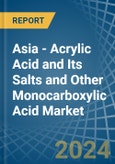 Asia - Acrylic Acid and Its Salts and Other Monocarboxylic Acid - Market Analysis, Forecast, Size, Trends and Insights- Product Image
