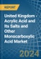 United Kingdom - Acrylic Acid and Its Salts and Other Monocarboxylic Acid - Market Analysis, Forecast, Size, Trends and Insights - Product Thumbnail Image