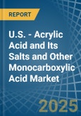 U.S. - Acrylic Acid and Its Salts and Other Monocarboxylic Acid - Market Analysis, Forecast, Size, Trends and Insights- Product Image