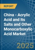 China - Acrylic Acid and Its Salts and Other Monocarboxylic Acid - Market Analysis, Forecast, Size, Trends and Insights- Product Image