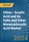 China - Acrylic Acid and Its Salts and Other Monocarboxylic Acid - Market Analysis, Forecast, Size, Trends and Insights - Product Image